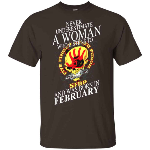A Woman Who Listens To Five Finger Death Punch And Was Born In February T-Shirts, Hoodie, Tank