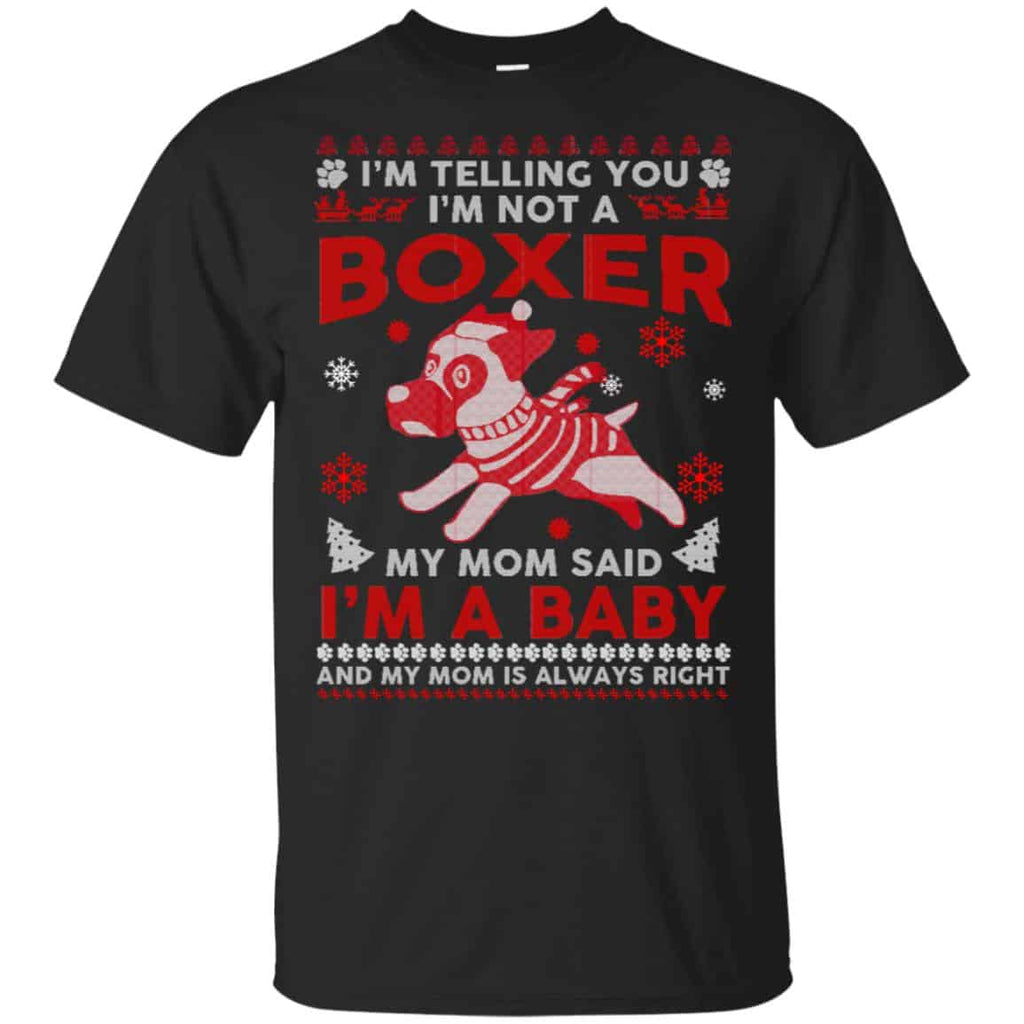 I’m Telling You I’m Not A Boxer My Mom Said I’m A Baby And My Mom Is Always Right T-Shirts, Hoodie, Sweater