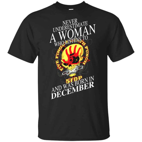 A Woman Who Listens To Five Finger Death Punch And Was Born In December T-Shirts, Hoodie, Tank
