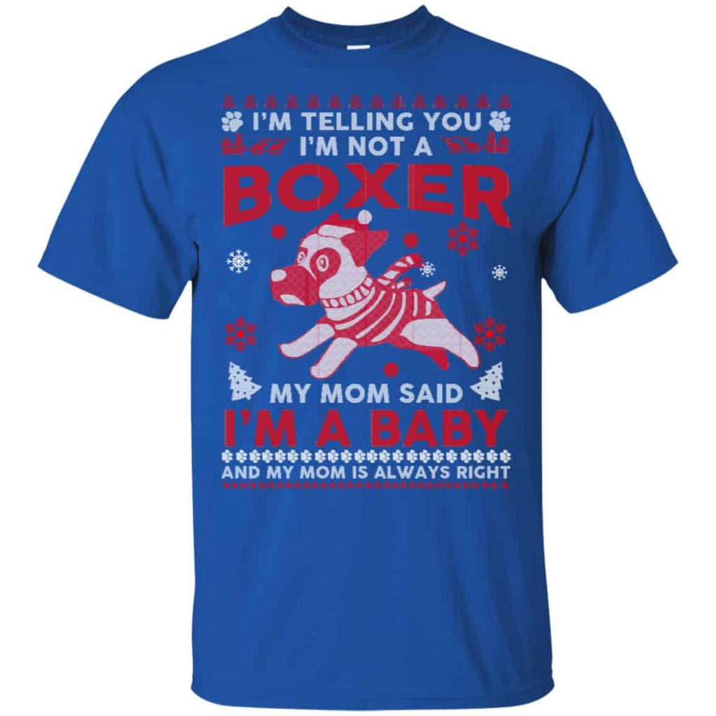 I’m Telling You I’m Not A Boxer My Mom Said I’m A Baby And My Mom Is Always Right T-Shirts, Hoodie, Sweater