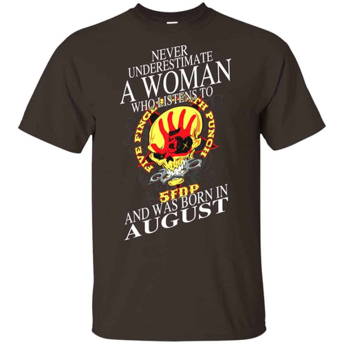 A Woman Who Listens To Five Finger Death Punch And Was Born In August T-Shirts, Hoodie, Tank