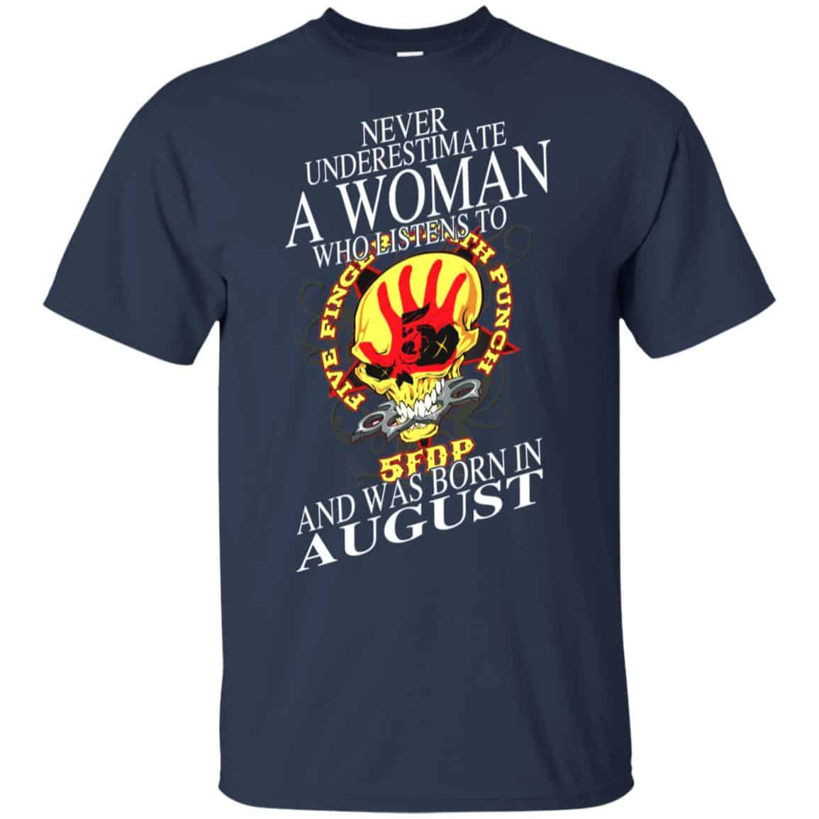 A Woman Who Listens To Five Finger Death Punch And Was Born In August T-Shirts, Hoodie, Tank
