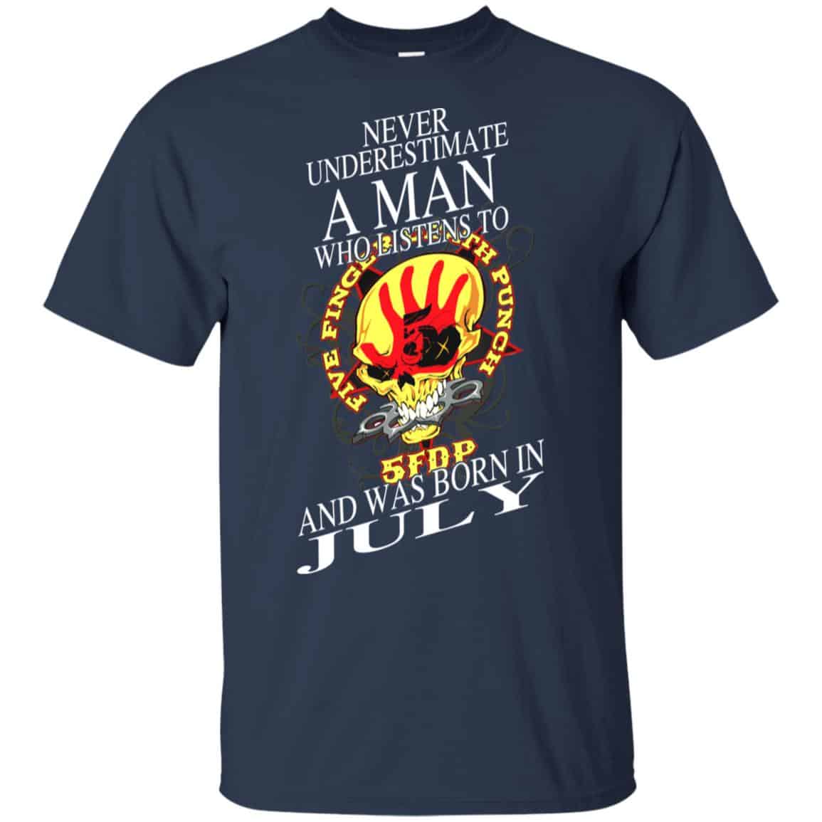 A Man Who Listens To Five Finger Death Punch And Was Born In July T-Shirts, Hoodie, Tank