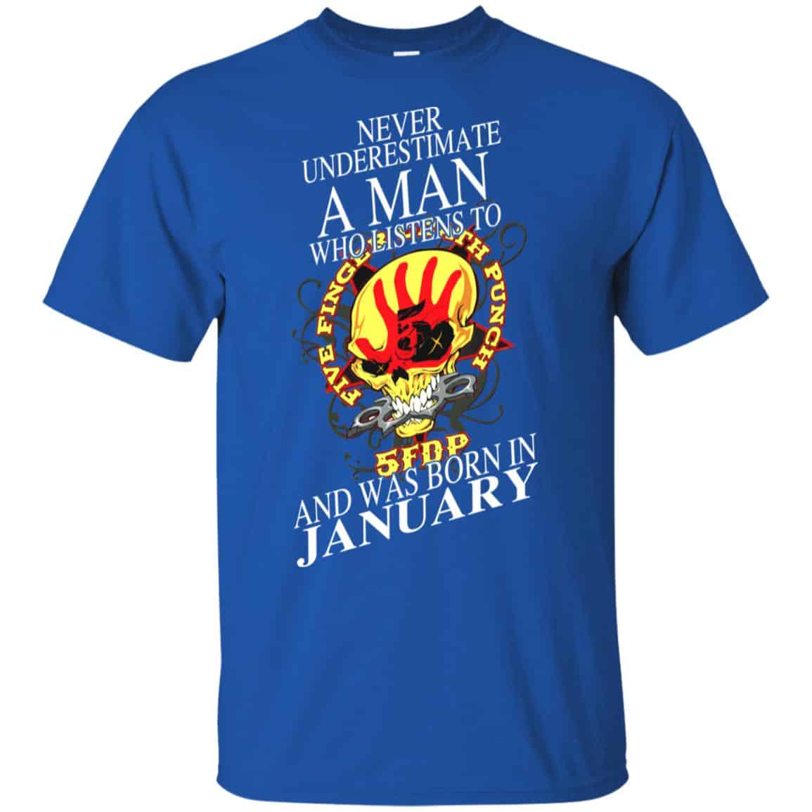 A Man Who Listens To Five Finger Death Punch And Was Born In January T-Shirts, Hoodie, Tank