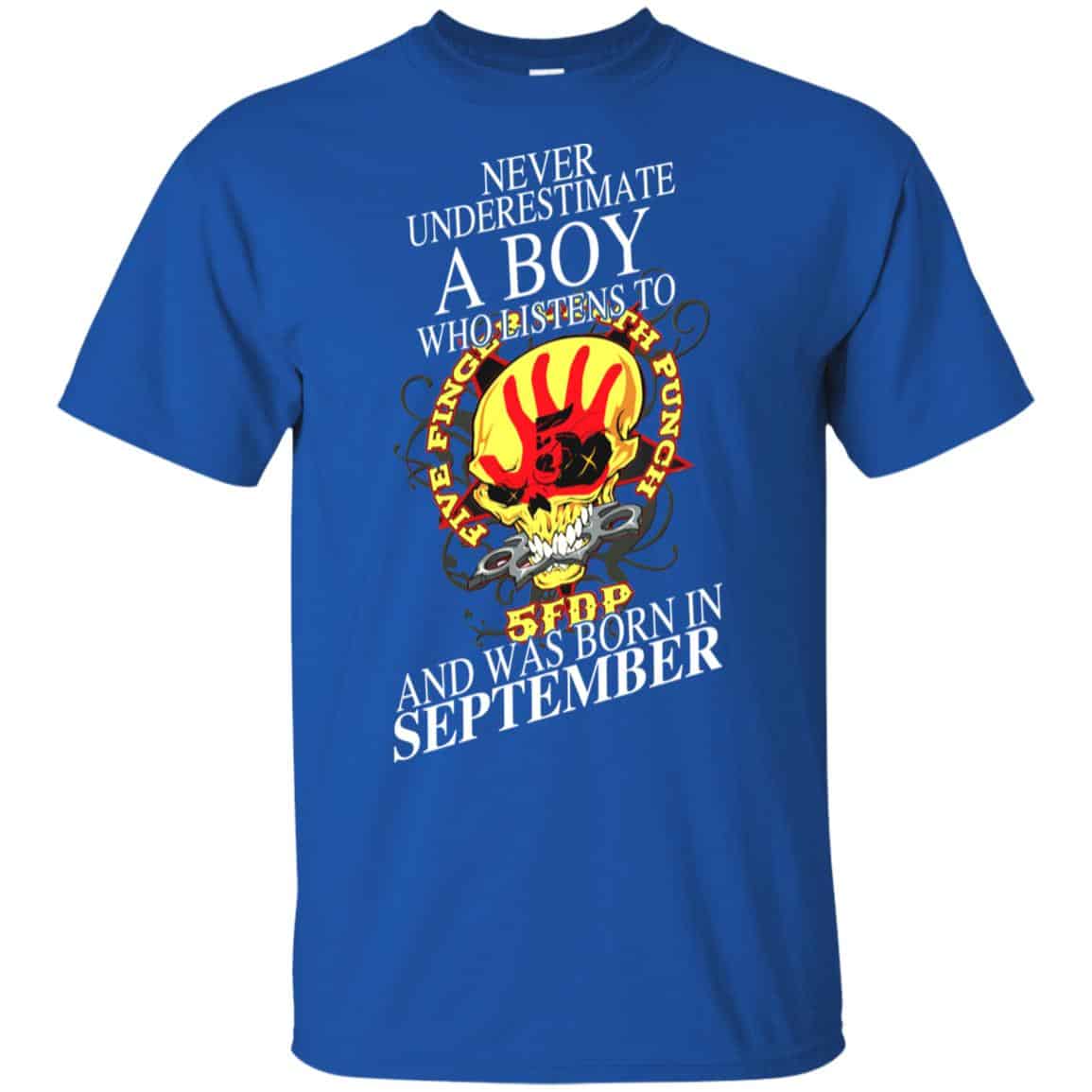 A Boy Who Listens To Five Finger Death Punch And Was Born In September T-Shirts, Hoodie, Tank
