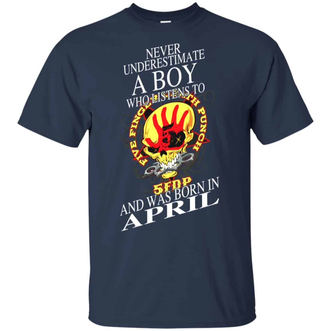 A Boy Who Listens To Five Finger Death Punch And Was Born In April T-Shirts, Hoodie, Tank