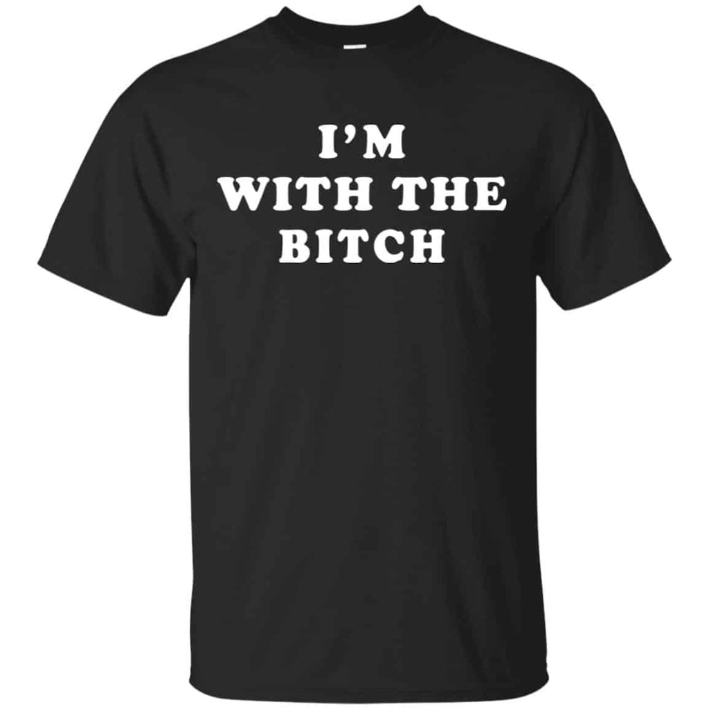 I’m With The Bitch Shirt, Hoodie, Tank