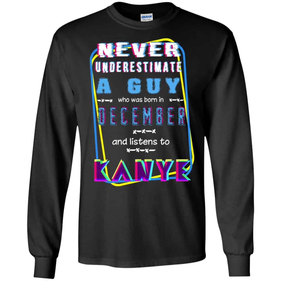 A Guy Who Was Born In December And Listens To Kanye West T-Shirts, Hoodie, Tank