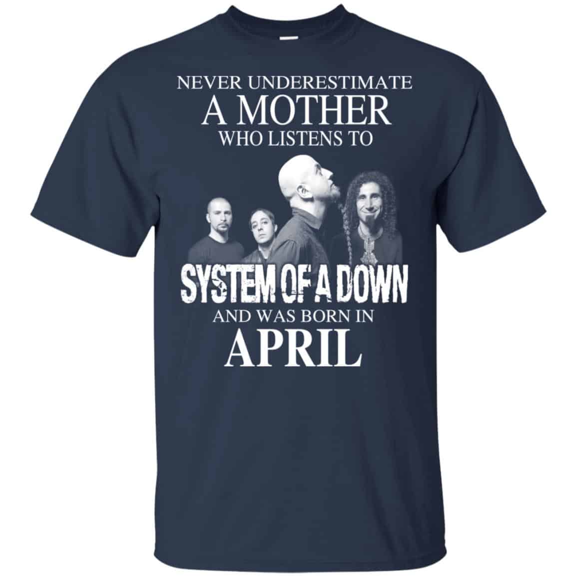 A Mother Who Listens To System Of A Down And Was Born In April T-Shirts, Hoodie, Tank
