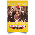 We Used To Smile And Then We Worked At Firehouse Subs Posters
