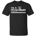 I’m A Programmer I Write Code I Will Not Fix Your Computer Shirt, Hoodie, Tank