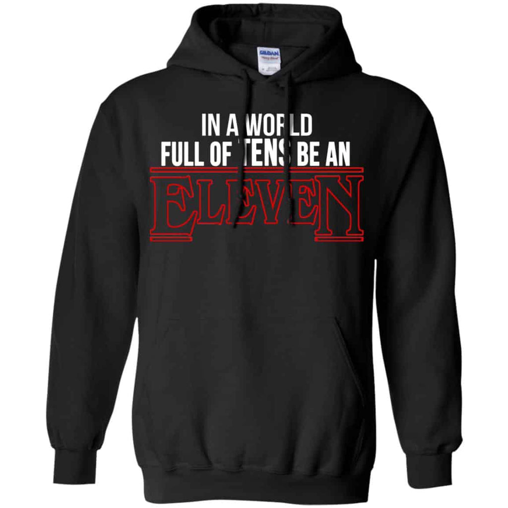 In A World Full Of Tens Be An Eleven Shirt, Hoodie, Tank