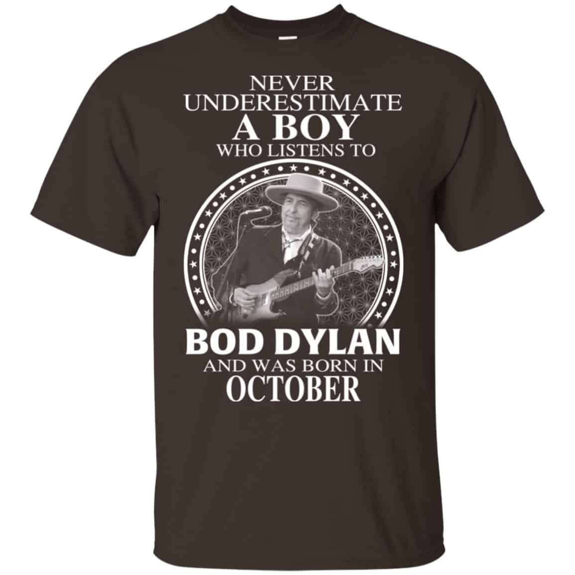 A Boy Who Listens To Bob Dylan And Was Born In October T-Shirts, Hoodie, Tank