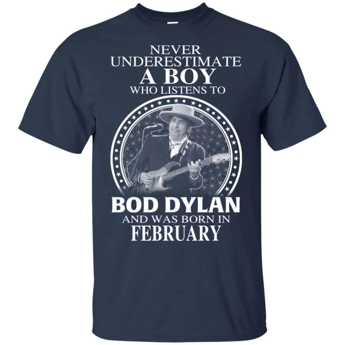 A Boy Who Listens To Bob Dylan And Was Born In February T-Shirts, Hoodie, Tank