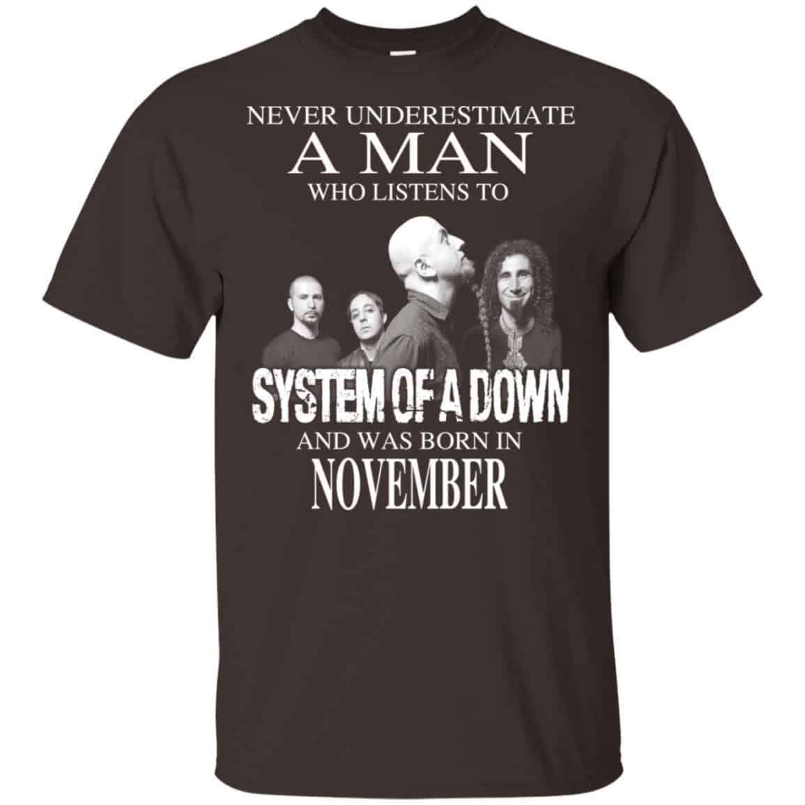 A Man Who Listens To System Of A Down And Was Born In November T-Shirts, Hoodie, Tank