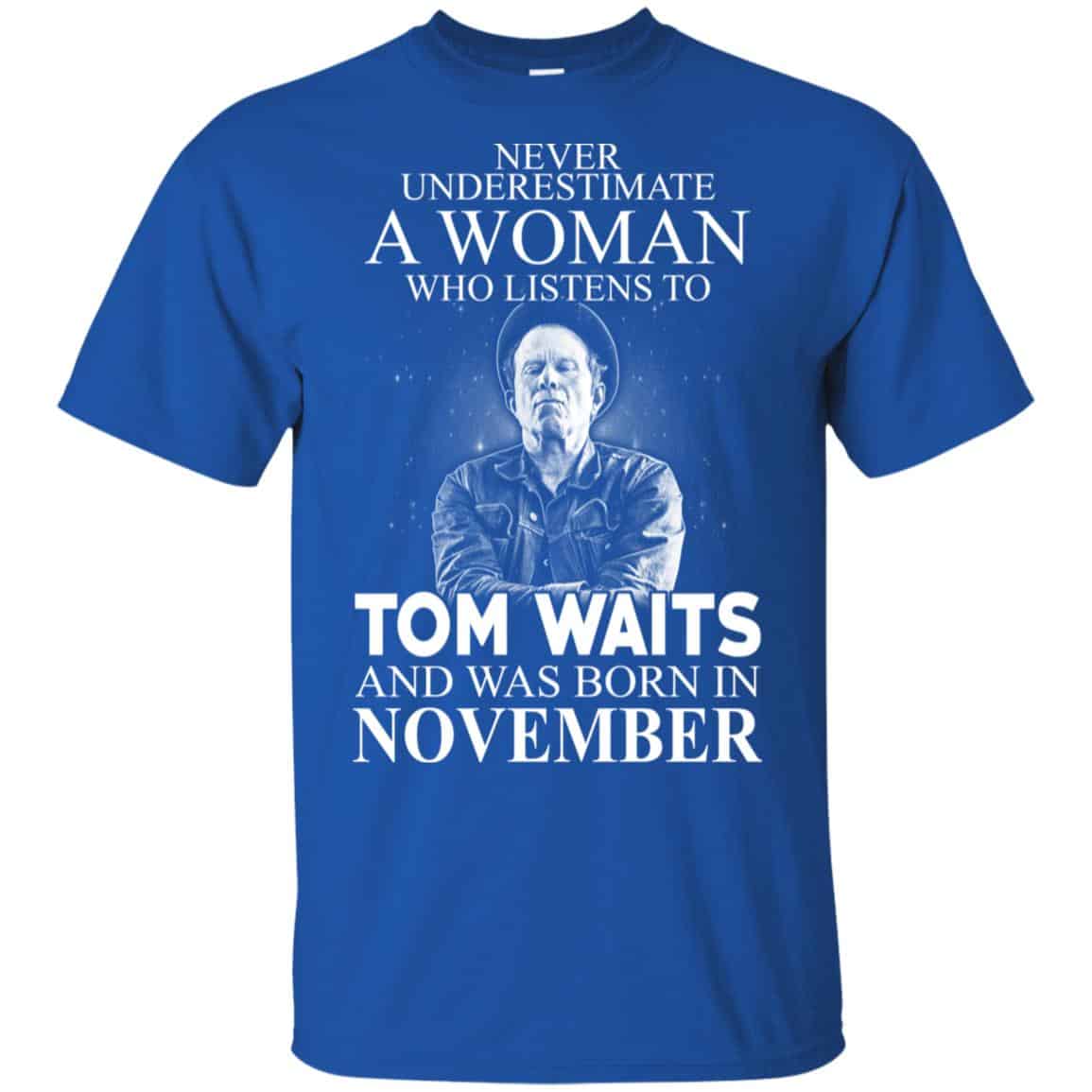 A Woman Who Listens To Tom Waits And Was Born In November T-Shirts, Hoodie, Tank