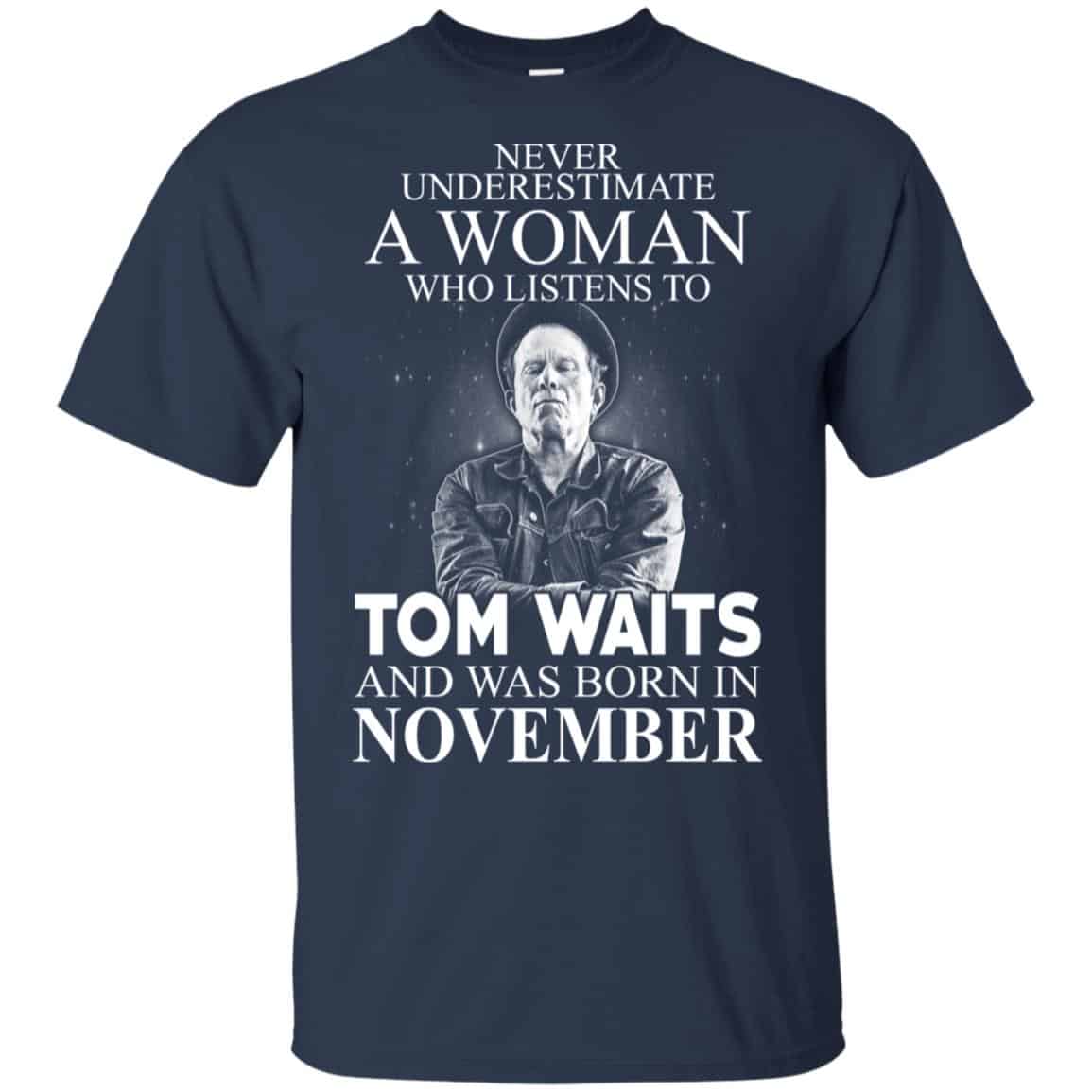 A Woman Who Listens To Tom Waits And Was Born In November T-Shirts, Hoodie, Tank