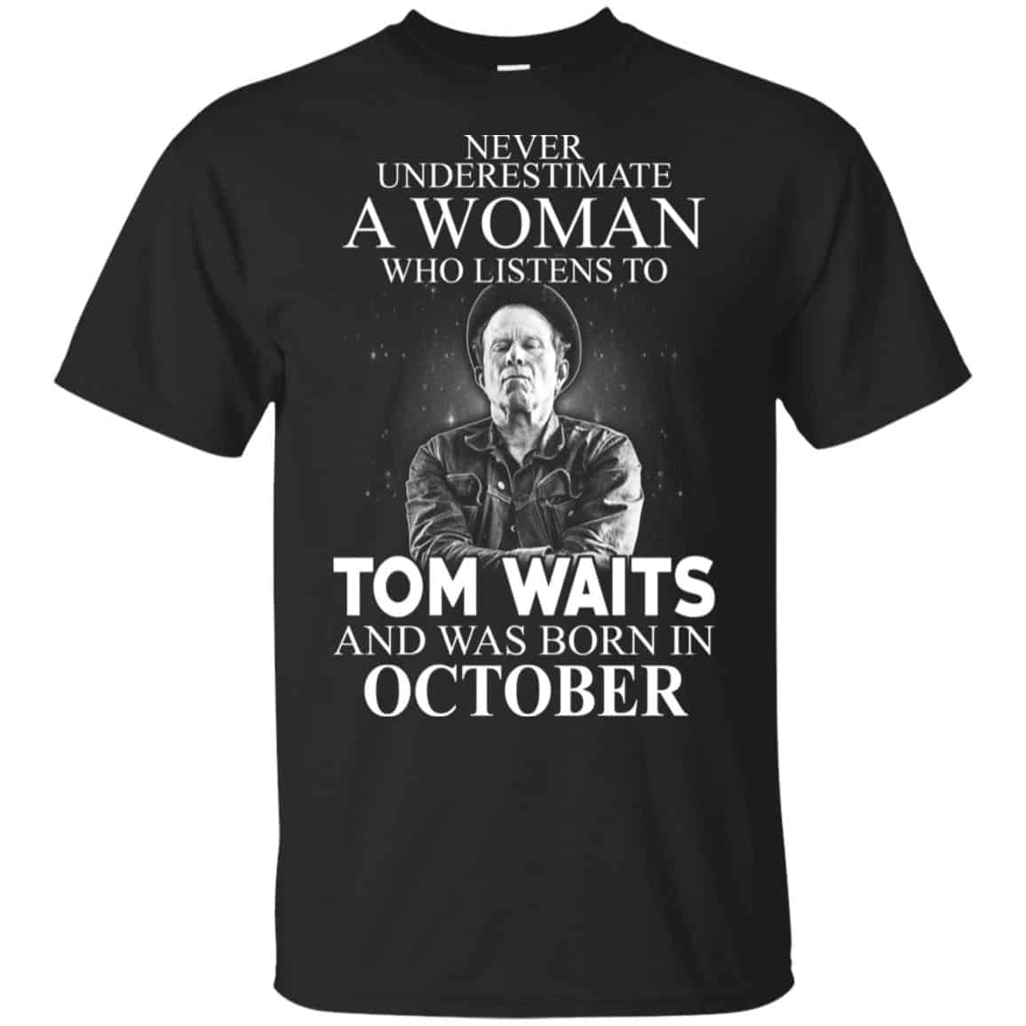 A Woman Who Listens To Tom Waits And Was Born In October T-Shirts, Hoodie, Tank