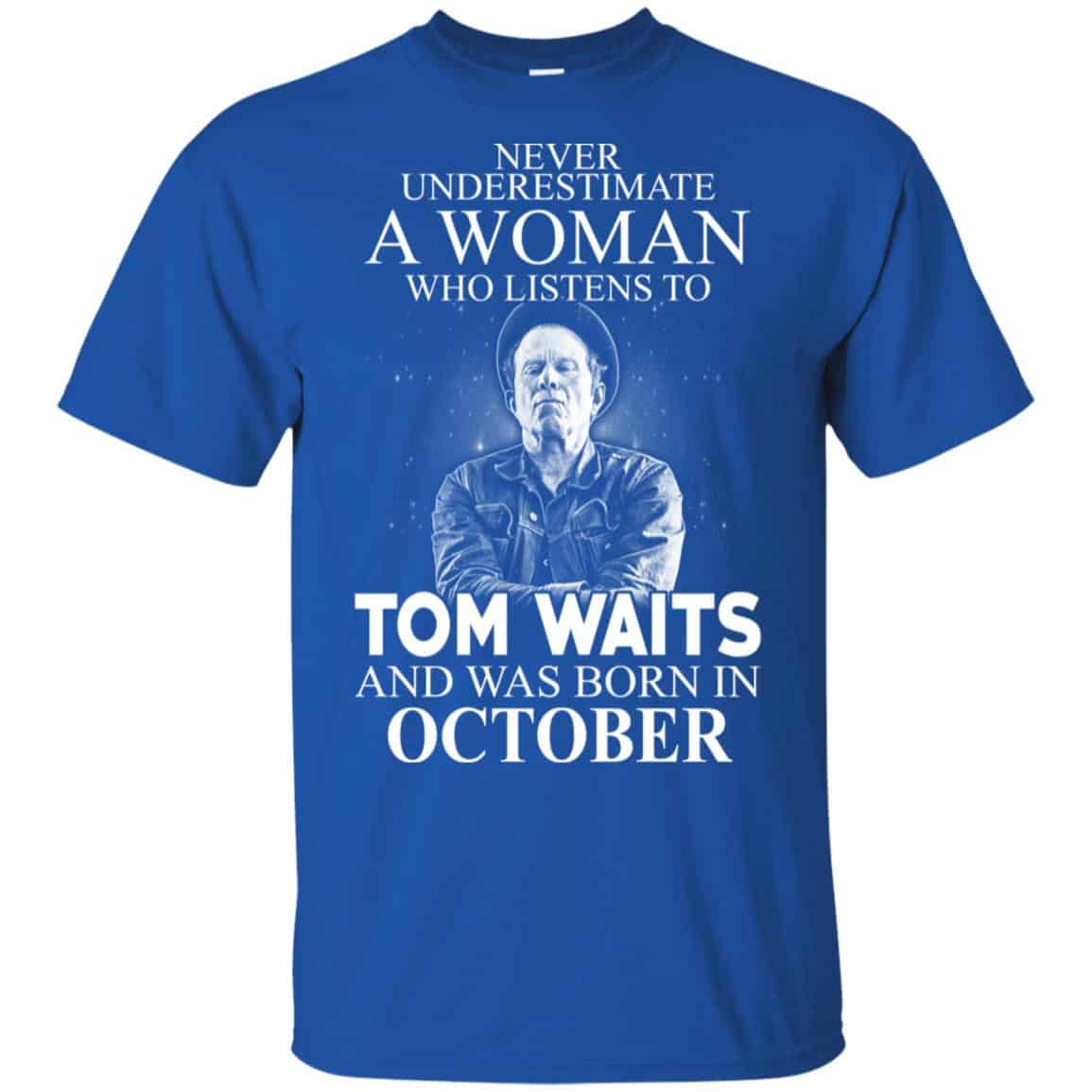 A Woman Who Listens To Tom Waits And Was Born In October T-Shirts, Hoodie, Tank