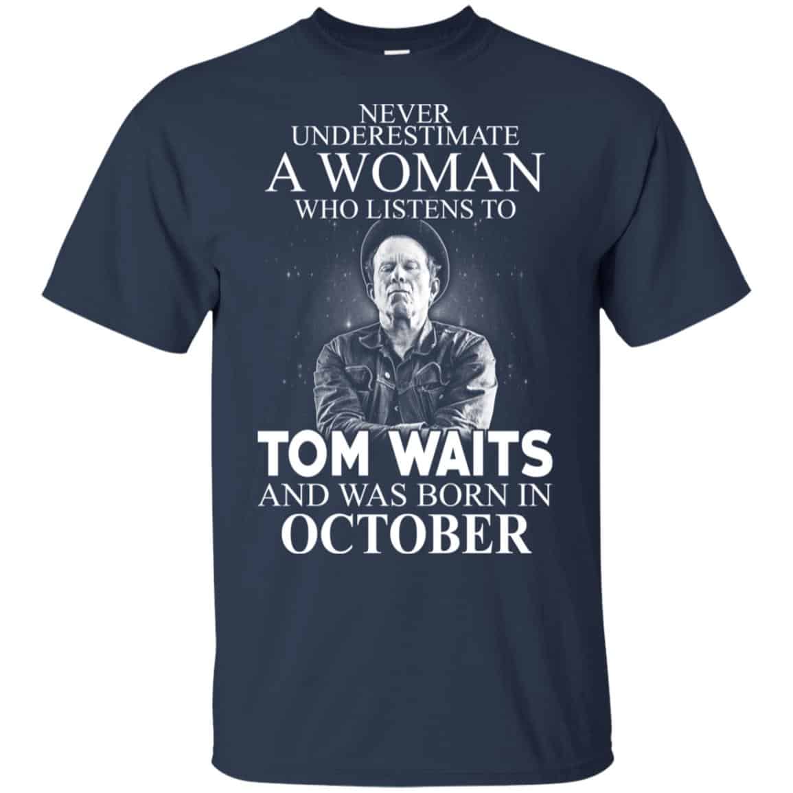 A Woman Who Listens To Tom Waits And Was Born In October T-Shirts, Hoodie, Tank