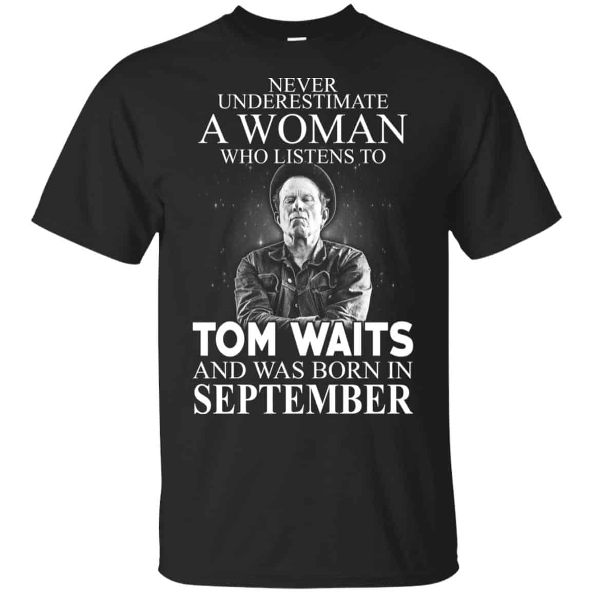 A Woman Who Listens To Tom Waits And Was Born In September T-Shirts, Hoodie, Tank