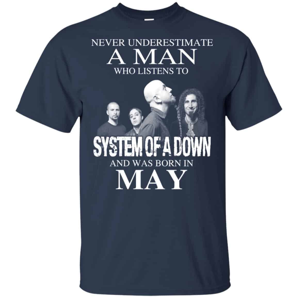 A Man Who Listens To System Of A Down And Was Born In May T-Shirts, Hoodie, Tank