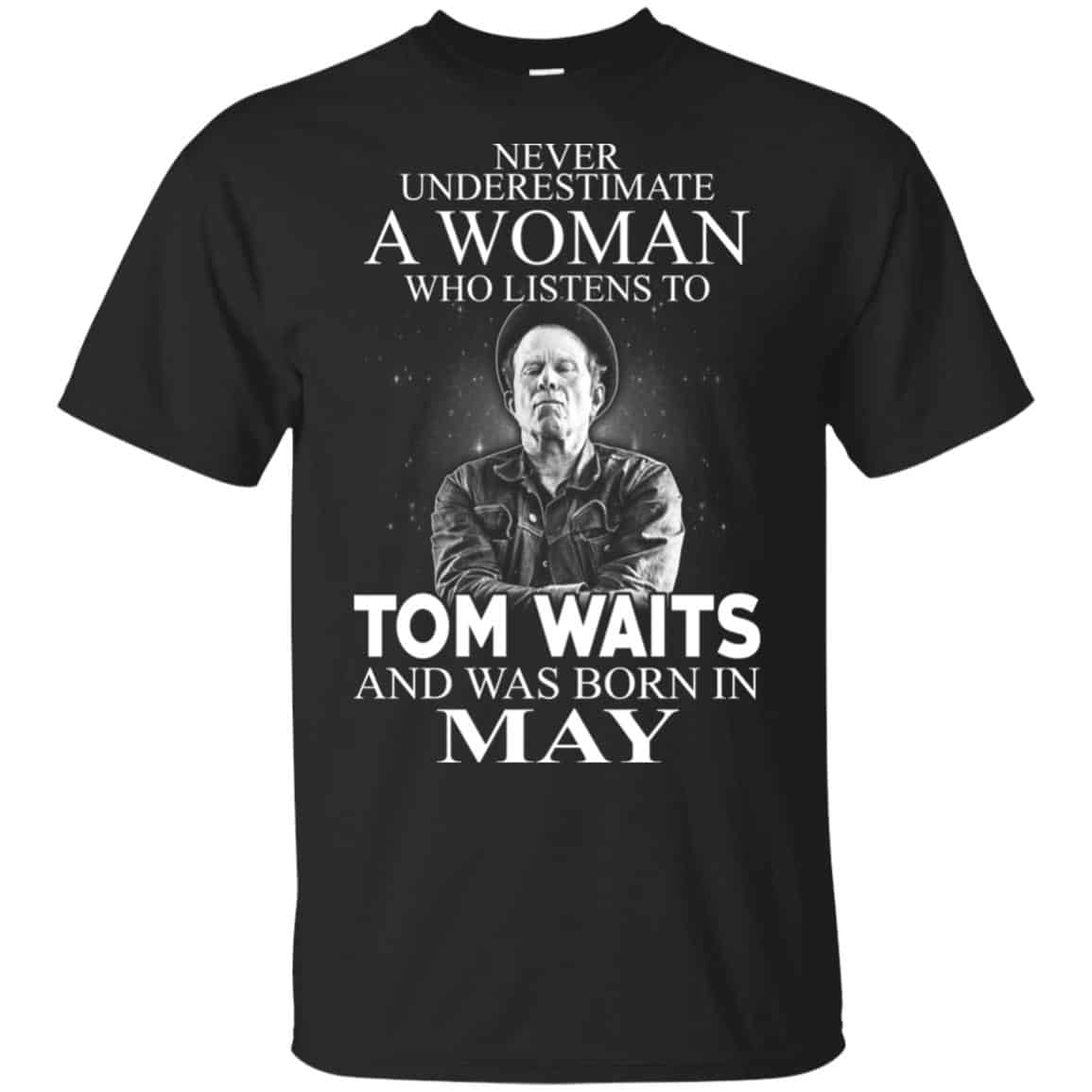 A Woman Who Listens To Tom Waits And Was Born In May T-Shirts, Hoodie, Tank