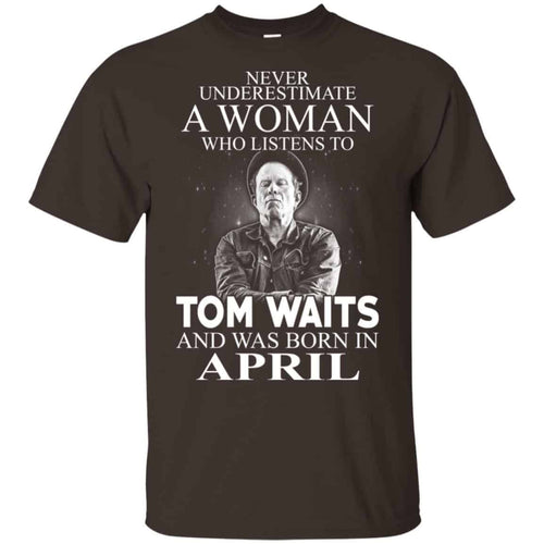 A Woman Who Listens To Tom Waits And Was Born In April T-Shirts, Hoodie, Tank