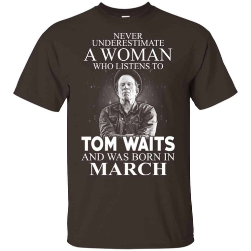 A Woman Who Listens To Tom Waits And Was Born In March T-Shirts, Hoodie, Tank