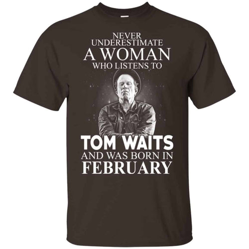 A Woman Who Listens To Tom Waits And Was Born In February T-Shirts, Hoodie, Tank