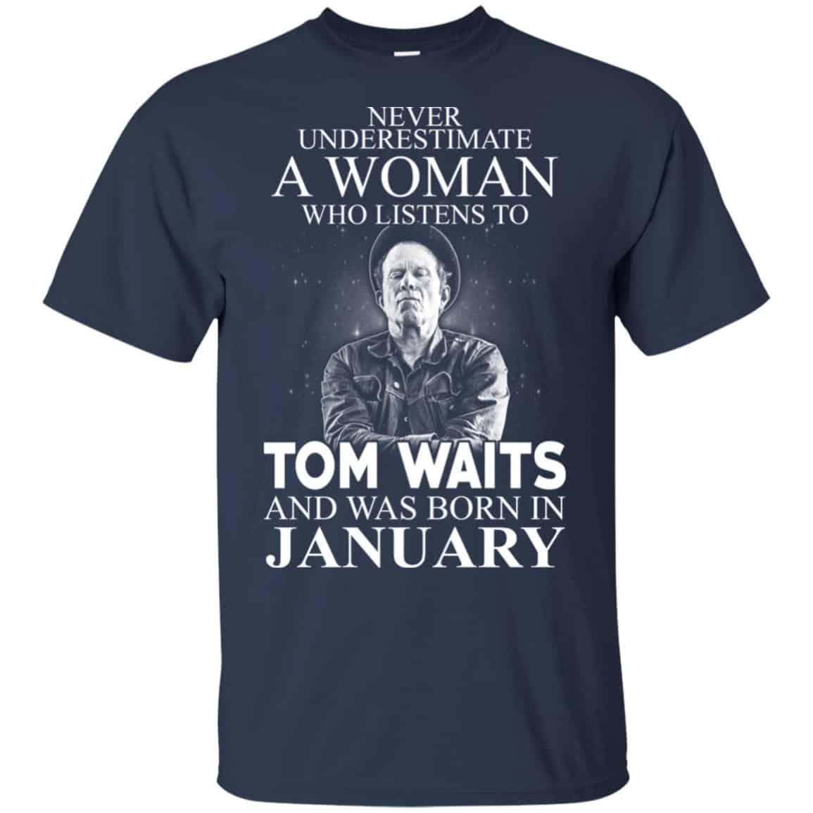 A Woman Who Listens To Tom Waits And Was Born In January T-Shirts, Hoodie, Tank