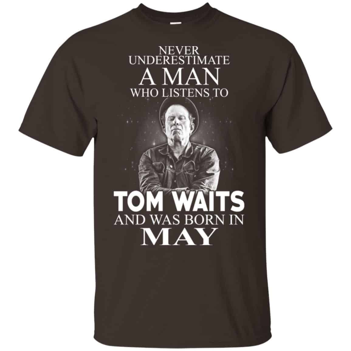 A Man Who Listens To Tom Waits And Was Born In May T-Shirts, Hoodie, Tank