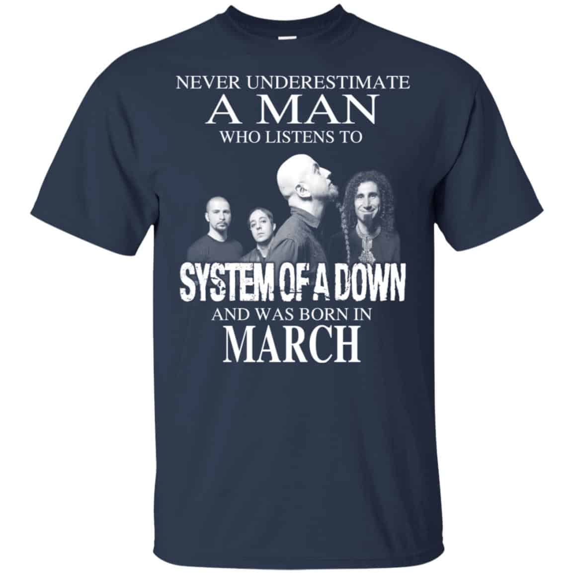 A Man Who Listens To System Of A Down And Was Born In March T-Shirts, Hoodie, Tank