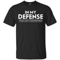 In My Defense I Was Left Unsupervised Shirt, Hoodie, Tank
