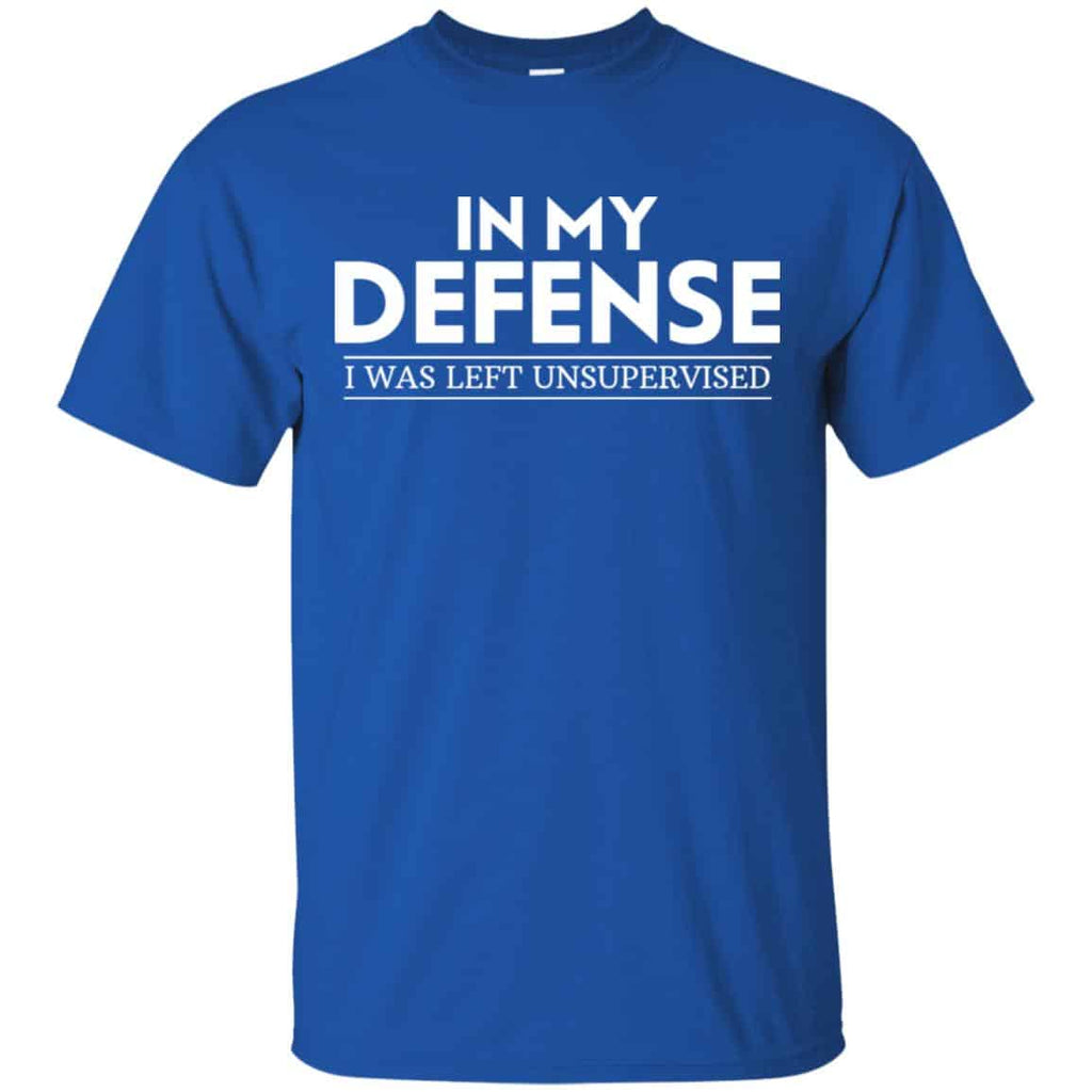 In My Defense I Was Left Unsupervised Shirt, Hoodie, Tank
