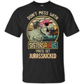 Don’t Mess With Sistersaurus You’ll Get Jurasskicked T-Shirts, Hoodie, Tank