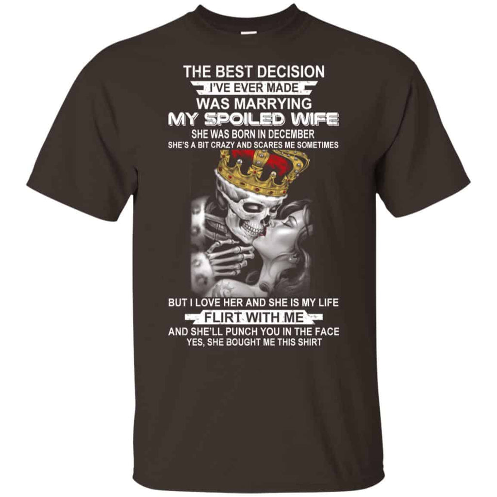 Decision Marrying My Spoiled Wife December Husband T-Shirts, Hoodie, Tank