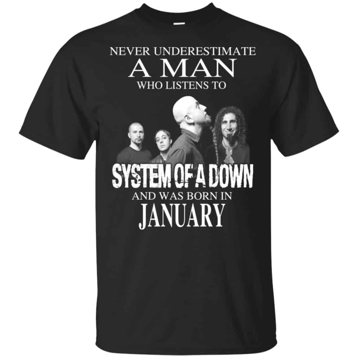 A Man Who Listens To System Of A Down And Was Born In January T-Shirts, Hoodie, Tank