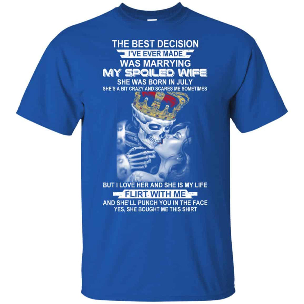 Decision Marrying My Spoiled Wife July Husband T-Shirts, Hoodie, Tank