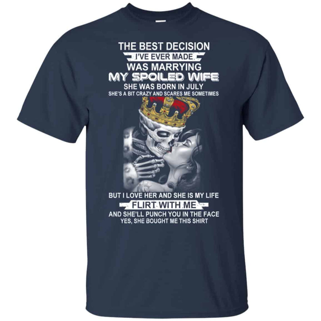 Decision Marrying My Spoiled Wife July Husband T-Shirts, Hoodie, Tank