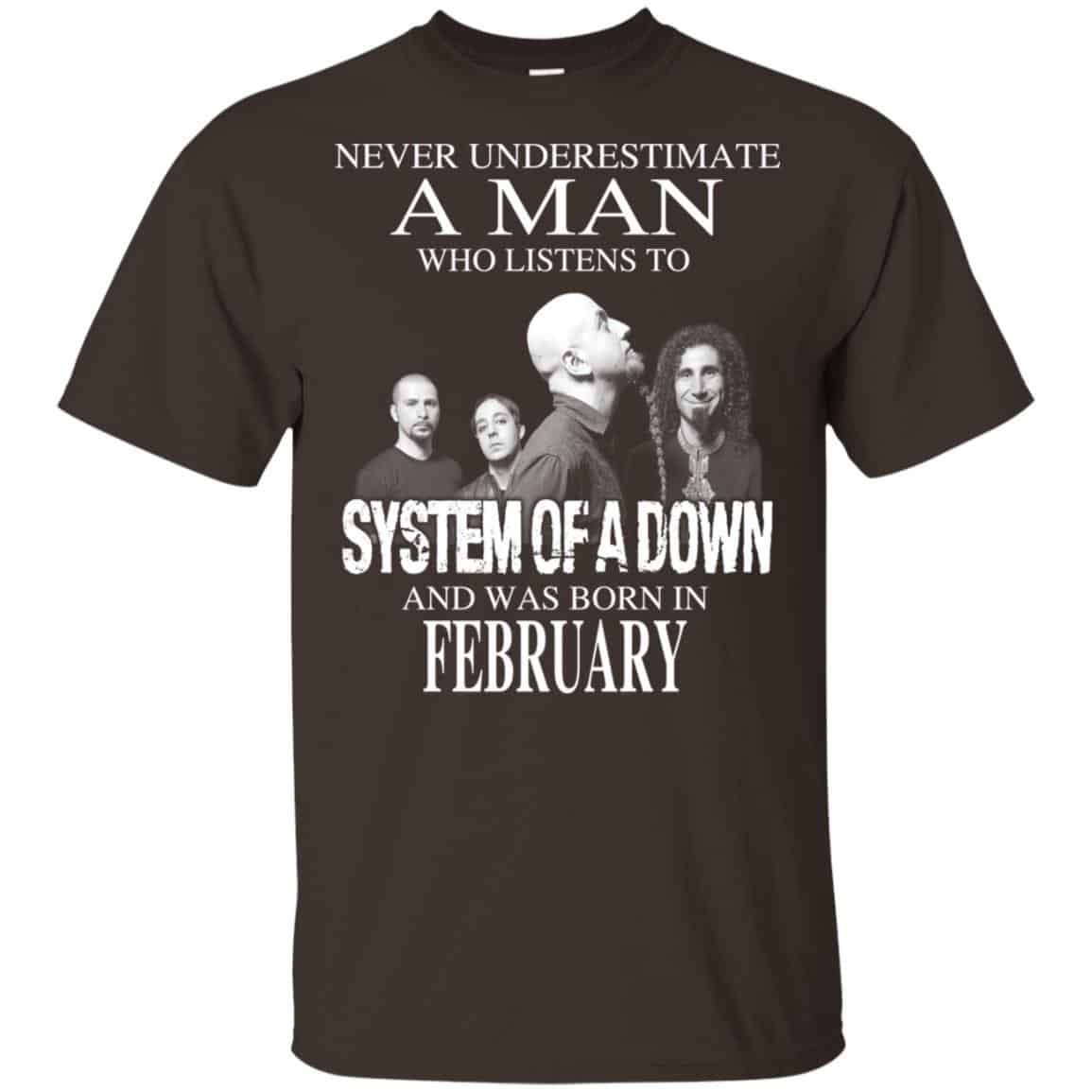 A Man Who Listens To System Of A Down And Was Born In February T-Shirts, Hoodie, Tank