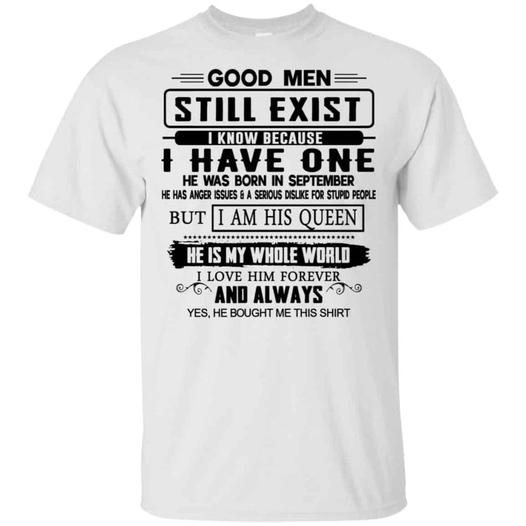 Good Men Still Exist I Have One He Was Born In September T-Shirts, Hoodie, Tank