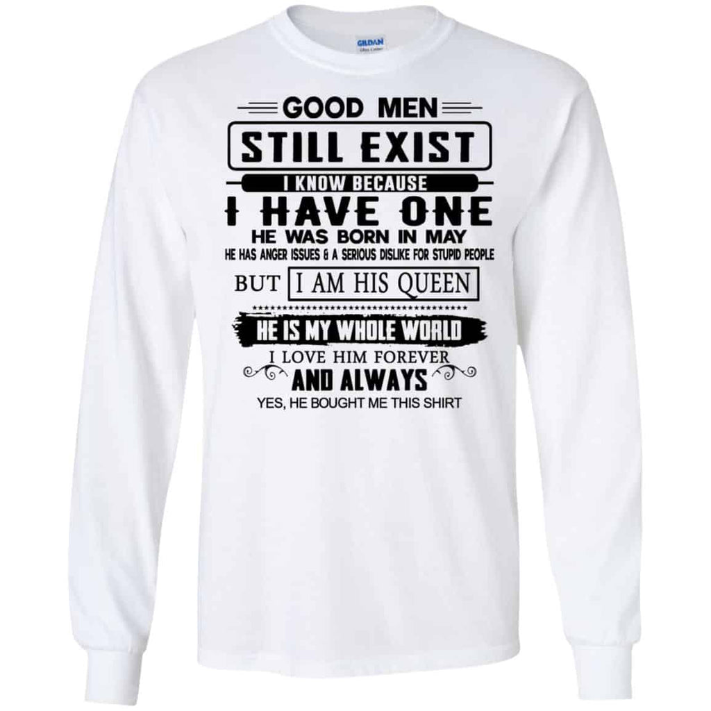 Good Men Still Exist I Have One He Was Born In May T-Shirts, Hoodie, Tank