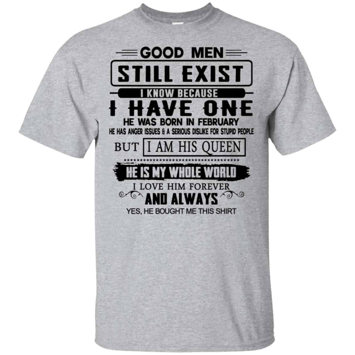 Good Men Still Exist I Have One He Was Born In February T-Shirts, Hoodie, Tank