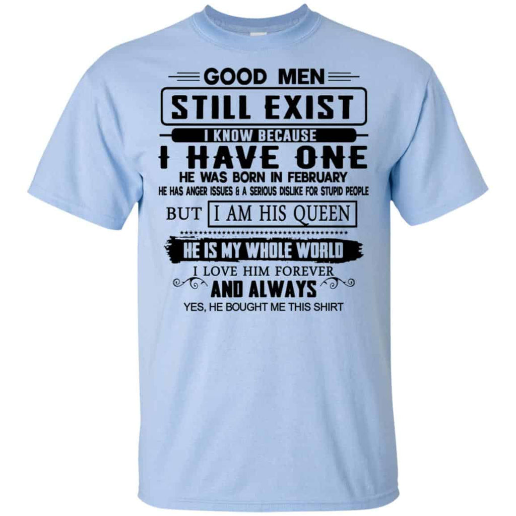 Good Men Still Exist I Have One He Was Born In February T-Shirts, Hoodie, Tank