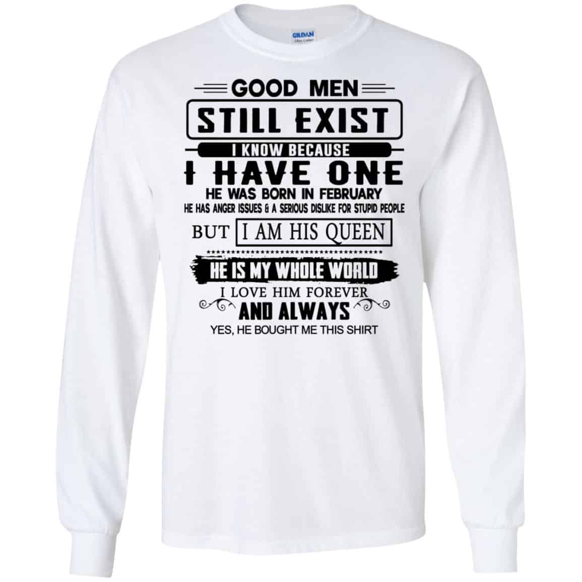 Good Men Still Exist I Have One He Was Born In February T-Shirts, Hoodie, Tank
