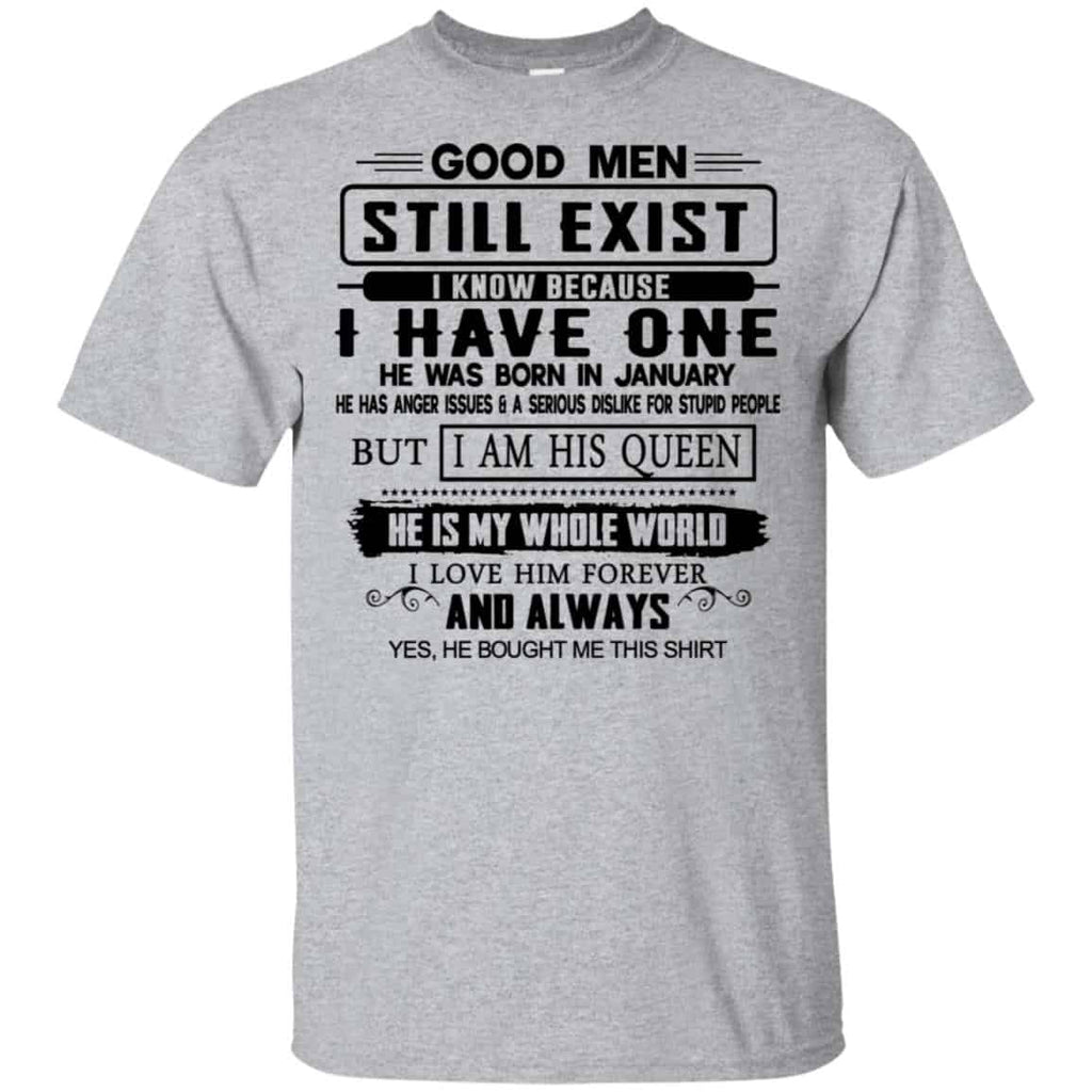 Good Men Still Exist I Have One He Was Born In January T-Shirts, Hoodie, Tank