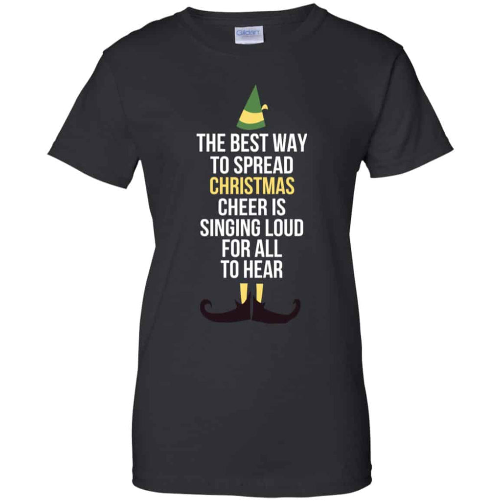 Elf: The Best Way To Spread Christmas Cheer Is Singing Loud For All To Hear T-Shirts, Hoodie, Tank