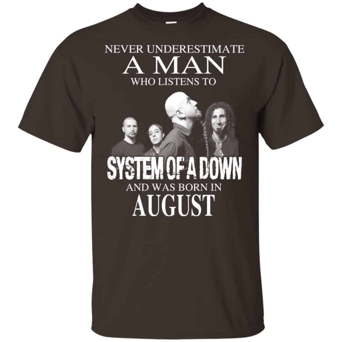 A Man Who Listens To System Of A Down And Was Born In August T-Shirts, Hoodie, Tank