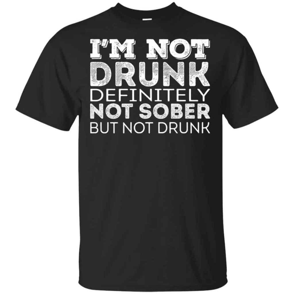 I’m Not Drunk Definitely Not Sober But Not Drunk T-Shirts, Hoodie, Tank